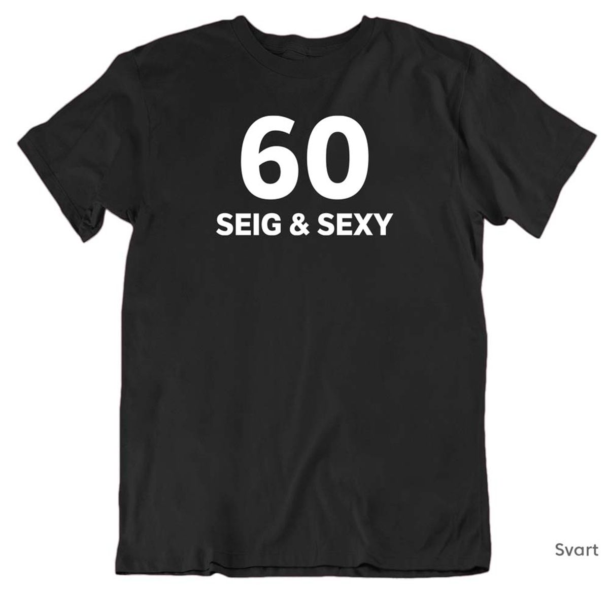60, Seig & Sexy T-skjorte